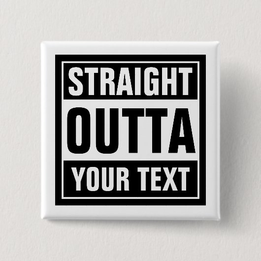 カスタムSTRAIGHT OUTTA squareピンバックボタン 缶バッジ (正面)