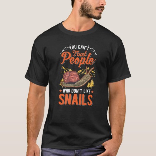 カタツムリが好きじゃない人って信用できないよね Tシャツ (正面)