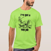 カタパルトの弾薬~私はAの新しい仕事の~のTシャツを持っています Tシャツ (正面)