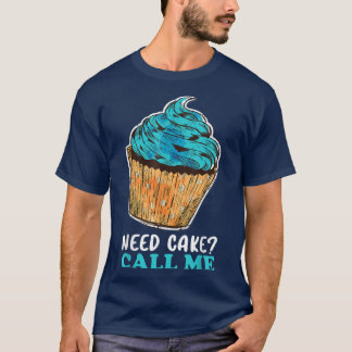 カップケーキが必要なケーキコール私ベーキングベイカーパティシシェフ Tシャツ