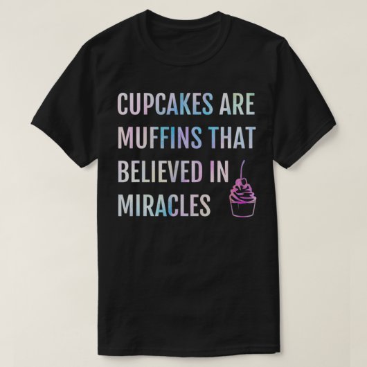 カップケーキは奇跡信じのマフィン Tシャツ (デザイン正面)