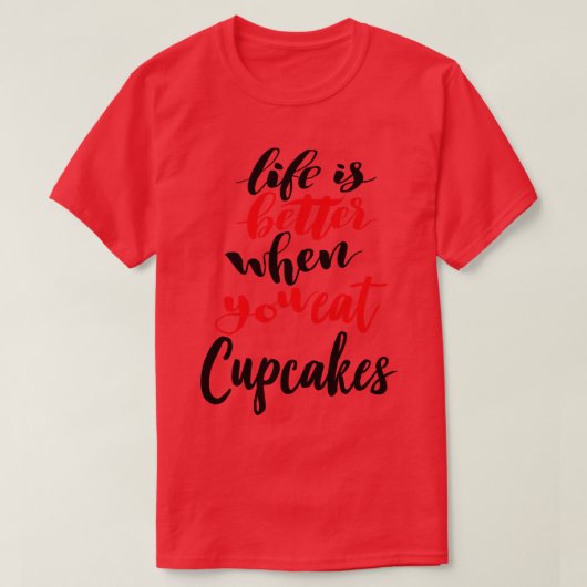 カップケーキを食べると命食べが良い Tシャツ (デザイン正面)