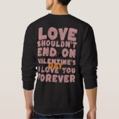 カップルのために、愛はバレンタインの日に終わるべきではない スウェットシャツ (裏面)
