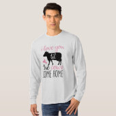 カップルのギフト私は牛の家まで愛し来ている Tシャツ (正面フル)