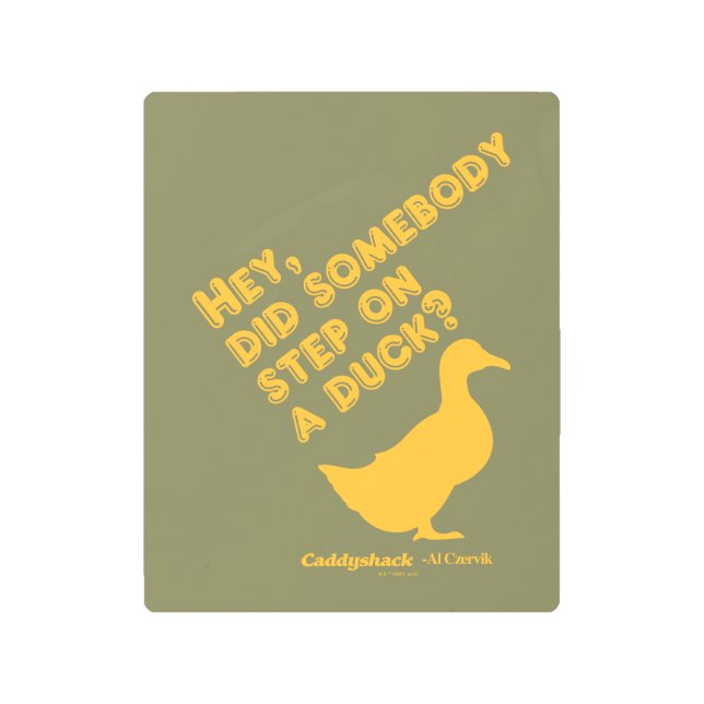 カディシャック |おい、誰かがアヒルに足を踏んだのか？ メタルプリント (正面)