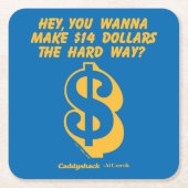 カディシャック |ねえ、14ドルを懸命方法にしたい? スクエアペーパーコースター (正面)