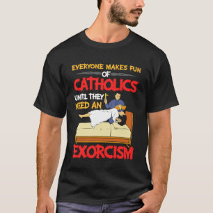 カトリック教徒のおもしろいには祓魔堂が必要 Tシャツ