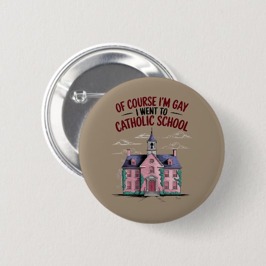 カトリック系の学校に行ってたからね、当然私はゲイ Funny 缶バッジ (正面&裏面)