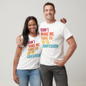カトリック、私を告白に行く必要はない Tシャツ (ユニセックス)
