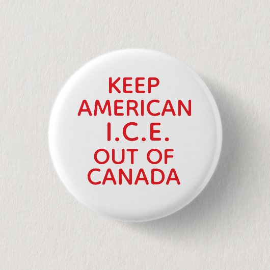 カナダからアメリカのI.C.E.を締め出せ 缶バッジ (正面)
