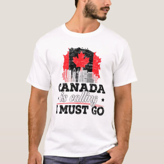 カナダが呼んでいる、私は行かなければ カナダのメープルリーフ誇り Tシャツ
