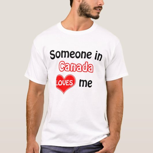 カナダにいる誰かが私を愛している Tシャツ (正面)