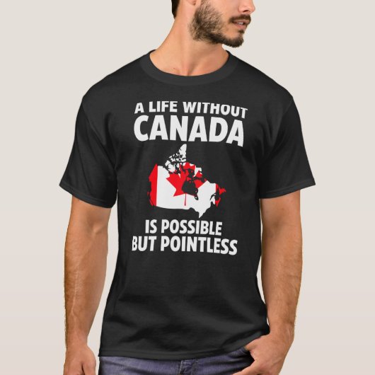 カナダのない生活はカナダのルーツを可能にする Tシャツ (正面)