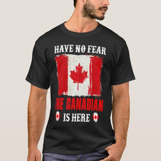 カナダのチームはカナダ人がここに来る恐れはない Tシャツ (正面)
