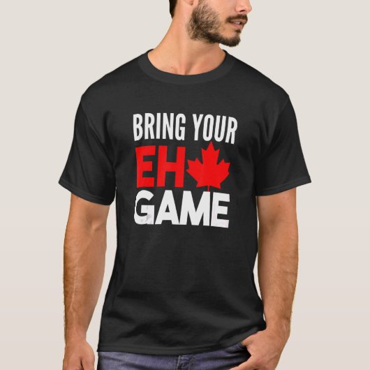 カナダのホッケーあなたのEhゲームをカナダにもたらす Tシャツ (正面)