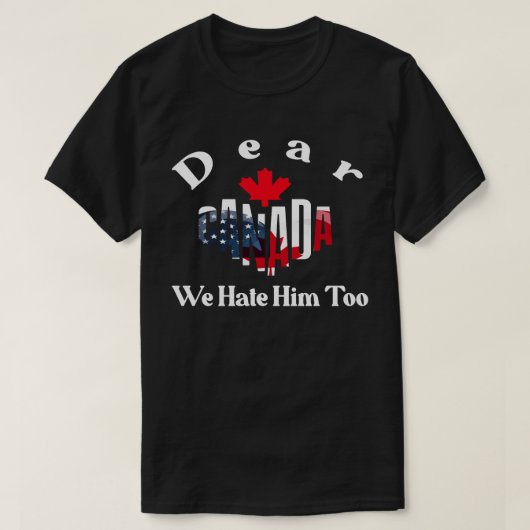 カナダよ、我々も彼が嫌いだ -トランプとの連帯 Tシャツ (デザイン正面)