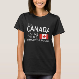 カナダを支持するTシャツ Funny Pro Canada ーアメリカみたいな国だけどファシズム抜き Tシャツ