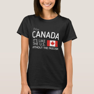 カナダを支持するTシャツ Funny Pro Canada ーアメリカみたいな国だけどファシズム抜き Tシャツ