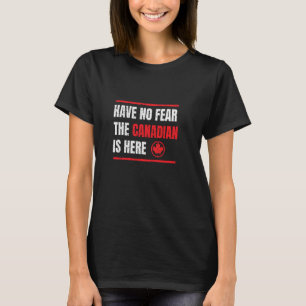 カナダ人がここに来る恐れはない Tシャツ