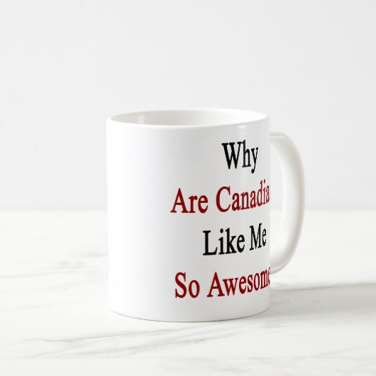 カナダ人はなぜ私のようなとても素晴らしいですか。 コーヒーマグカップ (正面右)