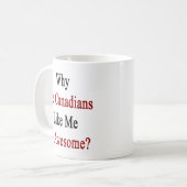 カナダ人はなぜ私のようなとても素晴らしいですか。 コーヒーマグカップ (正面左)
