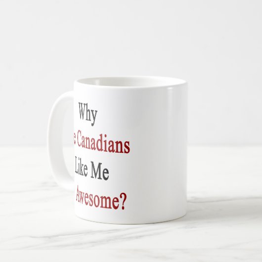 カナダ人はなぜ私のようなとても素晴らしいですか。 コーヒーマグカップ (正面左)