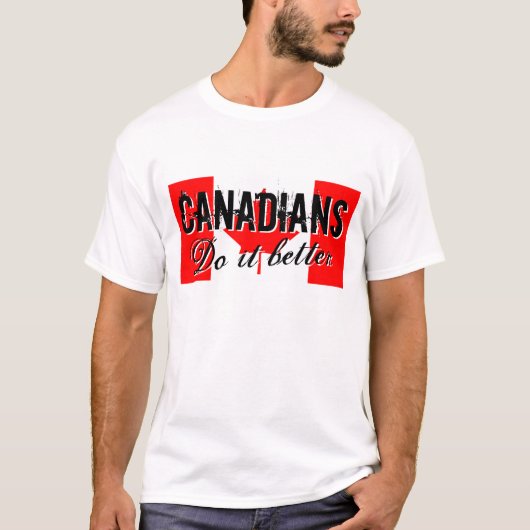 カナダ人はよりうまくやるTシャツ Tシャツ (正面)
