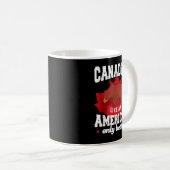 カナダ人はアメリカ人がカナダにとってより良い コーヒーマグカップ (正面右)