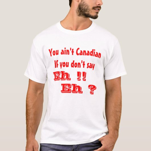カナダ人はEhと言う Tシャツ (正面)