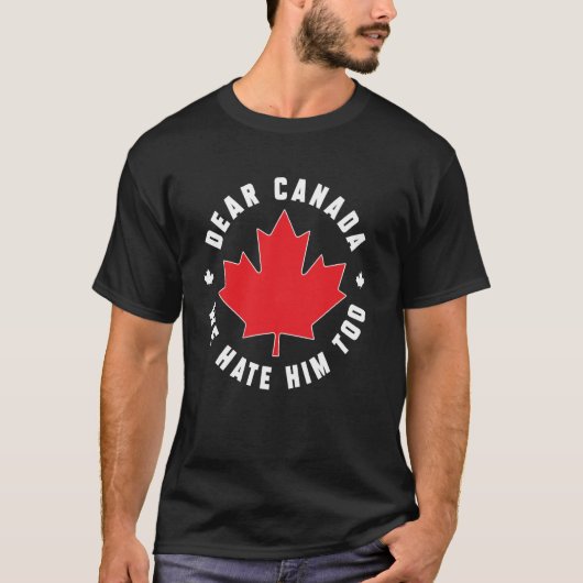 カナダ親愛我々は彼を嫌うおもしろい引用文男性へAn Tシャツ (正面)
