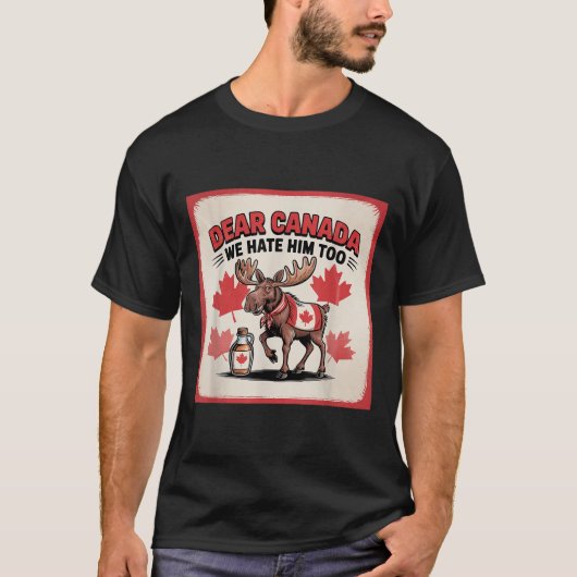 カナダ親愛私たちは彼が政治的な抗議Appaを嫌う Tシャツ (正面)