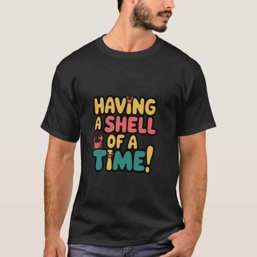 カニの殻のように楽しい時間を過ごそう ビーチ引用 Tシャツ (正面)