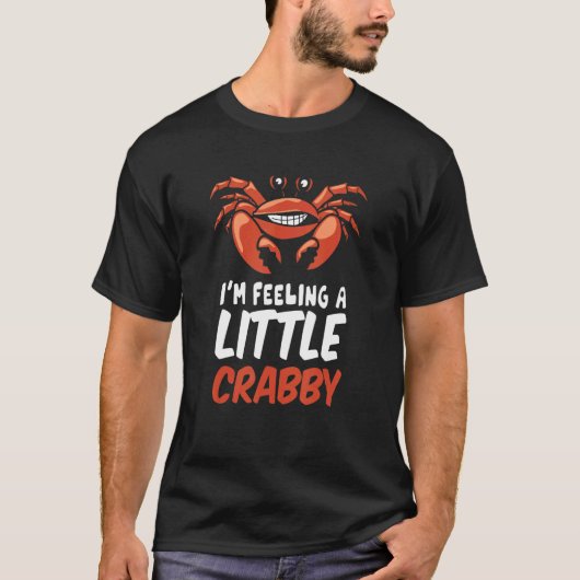 カニの脚のためのカニの気分 Tシャツ (正面)