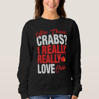 カニ恋人I本当にカニ大好き スウェットシャツ
