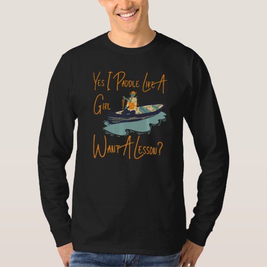 カヌカヌー女の子のYes私は女の子のようにパドル Tシャツ (正面)