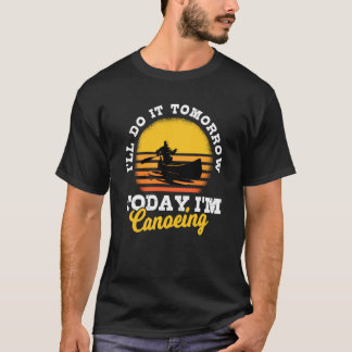カヌーことわざカヤックホワイトウォーターリバートリップカヌエスト Tシャツ