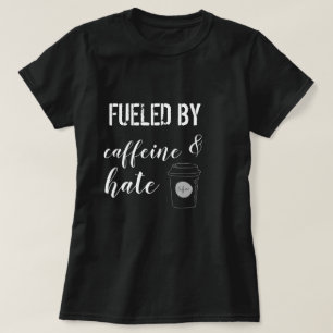 カフェインおよび憎悪によって燃料を供給される Tシャツ