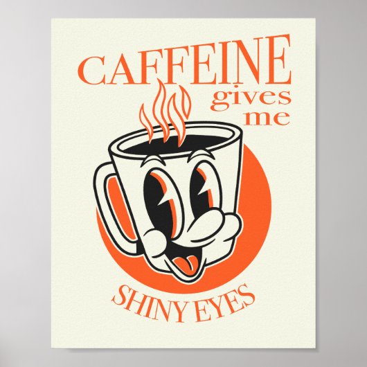 カフェインが私に輝く目を与えるという面白いコーヒーTシャツ ポスター (正面)