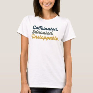 カフェインでシャキッと。 知識を身に着けて。 止まらない。 Tシャツ