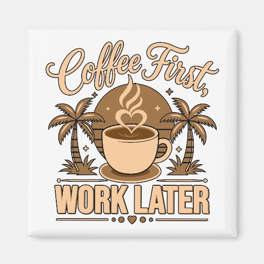 カフェインでパワーを得て – コーヒーファースト、仕事ラター マグネット (正面)