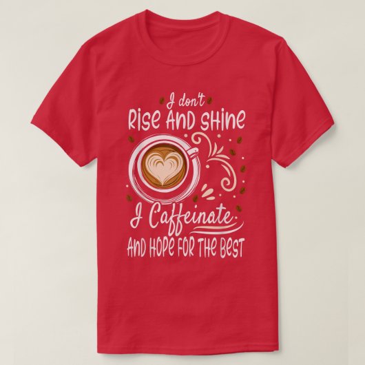 カフェインで希望を持って浮き上がり輝かないおもしろい Tシャツ (デザイン正面)