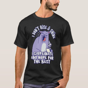 カフェインで立ち上がったり輝いたりせず、私はカフェインで Tシャツ