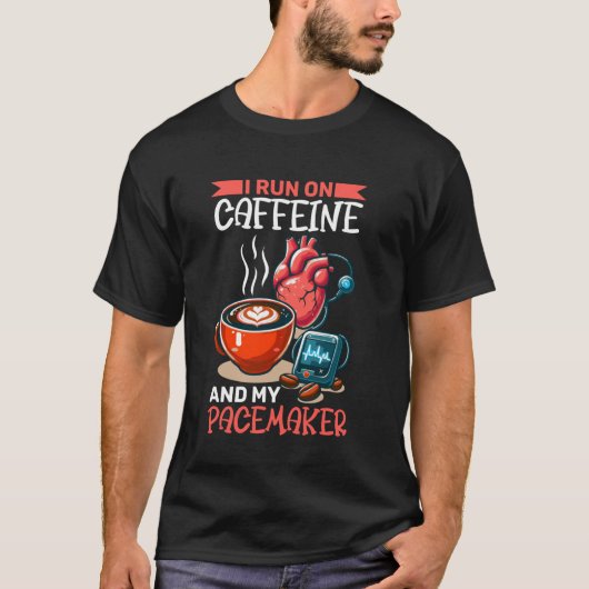 カフェインとペースメーカーで動いてるんです Tシャツ (正面)