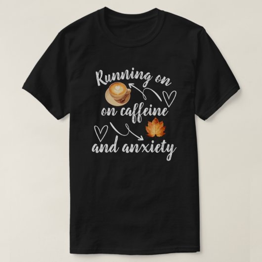 カフェインと不安で走る Tシャツ (デザイン正面)
