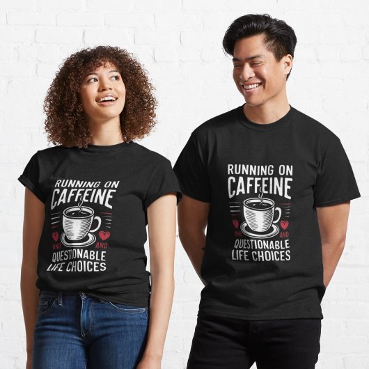カフェインと人生の疑問に満ちた選択で駆動される Tシャツ