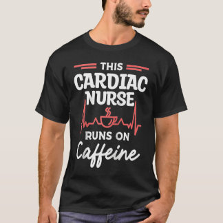 カフェインと循環器で動く循環器看護師 Tシャツ