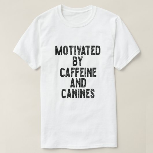 カフェインと犬にやる気を出して Tシャツ (デザイン正面)