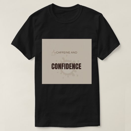 カフェインと自信 モチベーション コーヒー愛好家 Tシャツ (デザイン正面)