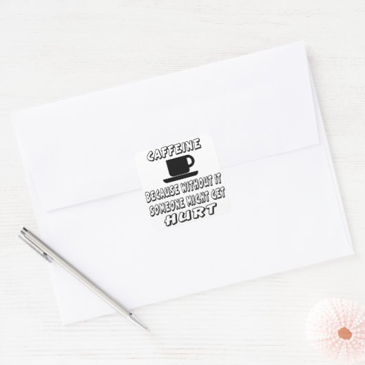 カフェインなしでは人が傷つくことがあるからだ スクエアシール (封筒)