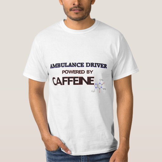 カフェインによって動力を与えられる救急車の運転者 Tシャツ (正面)